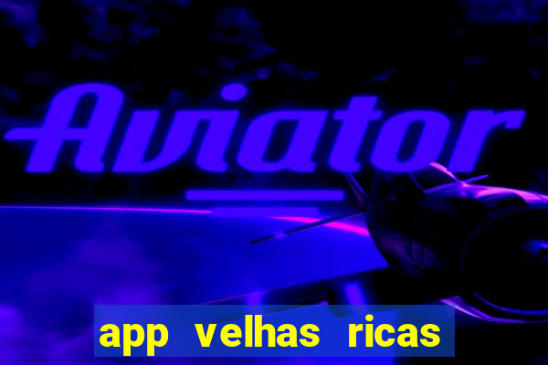 app velhas ricas do pix